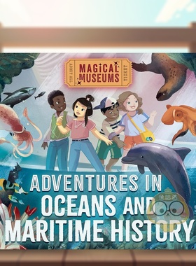 【现货】神奇博物馆：海洋与航海历史冒险 Magical Museums: Adventures in Oceans and Maritime History 原版英文儿童故事进口书