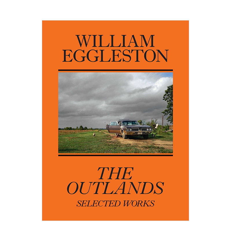 【预售】威廉·埃格尔斯顿:外域,精选作品 William Eggleston: The Outlands, Selected Works 英文原版进口外版图书