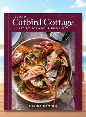 【预售】【2023IACP烹饪图书奖】在猫头鹰小屋的一年A Year at Catbird Cottage英文餐饮Melina Hammer精装Ten Speed Press进口原