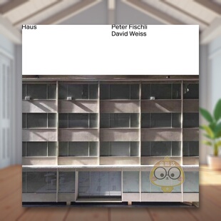 【预售】彼得·菲施利 – 大卫·韦斯：房子 Peter Fischli & David Weiss: Haus 原版英文建筑设计进口书籍图书外版正版