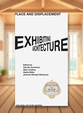 【预售】地点和位移展览建筑 Place and Displacement Exhibiting Architecture 原版英文建筑设计进口书籍图书外版正版