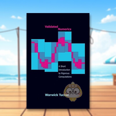 【预售】验证数值学：导论 Validated Numerics: A Short Introduction to Rigorous Computations 原版英文社会科学进口书籍图书