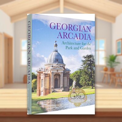 【预售】乔治亚世外桃源：公园和花园的建筑英文建筑风格与材料构造设计精装进口原版外版书籍Georgian Arcadia: Architecture fo