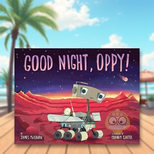 【现货】晚安火星车奥比Good Night Oppy英文儿童绘本虚构类3-6岁精装James McGowan  Graham Carter进口原版书Boyds Mills Press