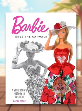 【预售】芭比时装秀时尚偶像的时尚史英文时尚综合进口原版外版书精装14岁以上Barbie Takes the Catwalk Karan FederWeldon Owen
