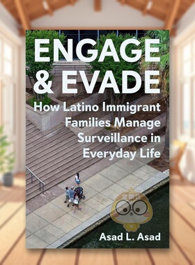 【预售】参与及逃避拉丁裔移民家庭如何应对日常生活中的监视英文社会科学进口原版外版书精装Engage and Evade How Latino Immi书