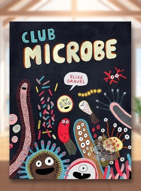 【现货】【Elise Gravel科普绘本】微生物俱乐部Club Microbe英文儿童绘本知识百科3-6岁精装Elise Gravel进口原版书Drawn and Qu