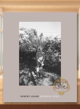 【预售】罗伯特·亚当斯：站着不动英文摄影摄影师专辑进口原版外版书精装14岁以上Robert Adams: Standing Still Robert Adams书