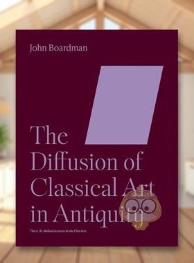 【现货】【梅隆艺术讲座丛书】古典艺术在古代的传播The Diffusion of Classical Art in Antiquity英文外国美术古代中世纪John B