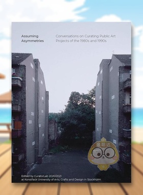 【预售】假设不对称英文艺术总论历史理论评论进口原版外版书14岁以上Assuming AsymmetriesCuratorLabSternberg Press书籍图书正