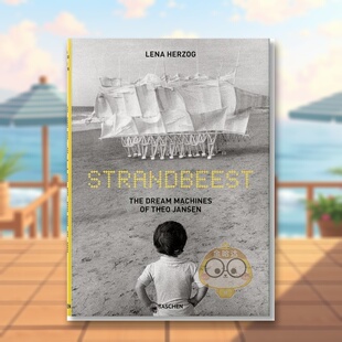 【预售】沙滩怪兽泰奥.杨森的梦想机器Strandbeest. The Dream Machines of Theo Jansen英文摄影师专辑Lena Herzog精装TASCHEN进