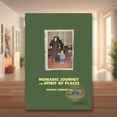 【现货】玛丽娜·阿布拉莫维奇：游牧之旅与场所精神英文外国美术当代进口原版外版书精装14岁以上Marina Abramovic : Nomadic J书