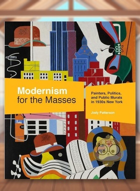【现货】大众的现代主义20世纪30年代纽约的画家政治和公共壁画Modernism for the Masses英文艺术总论历史理论评论Jody Patterso