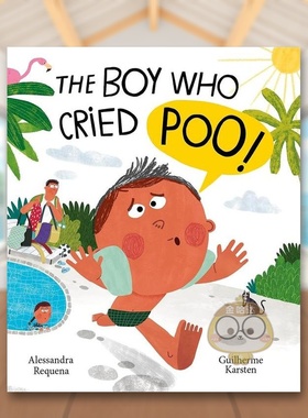【预售】哭着要??的男孩The Boy Who Cried Poo英文儿童绘本身体认知启蒙3-6岁平装Alessandra Requena; Guilherme Karsten进口原