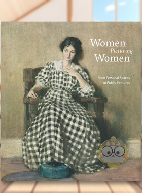 【预售】女性描绘女性：从个人空间到公共事业英文艺术总论历史理论评论进口原版外版书精装14岁以上Women Picturing Women: Fro书