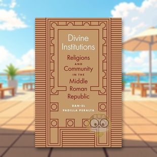 【预售】神的机构:中古罗马共和国的宗教与社区 Divine Institutions 原版英文人文历史进口书籍图书外版正版