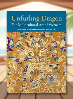 【预售】腾龙起舞：越南多元文化艺术 Unfurling Dragon: The Multicultural Art of Vietnam 原版英文艺术画册画集进口书籍图书外