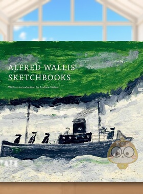 【预售】阿尔弗雷德·瓦利斯素描本英文外国美术20世纪进口原版外版书精装14岁以上Alfred Wallis SketchbooksDr Tate Publishing