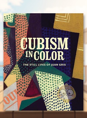 【预售】彩色立体主义:胡安·格里斯的静物画英文外国美术20世纪进口原版外版书精装Cubism in Color: The Still Lifes of Juan书