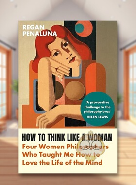 【预售】如何像女性一样思考 女哲学家传记英文文学传记进口原版外版书平装14岁以上How to Think Like a Woman Regan Penaluna书