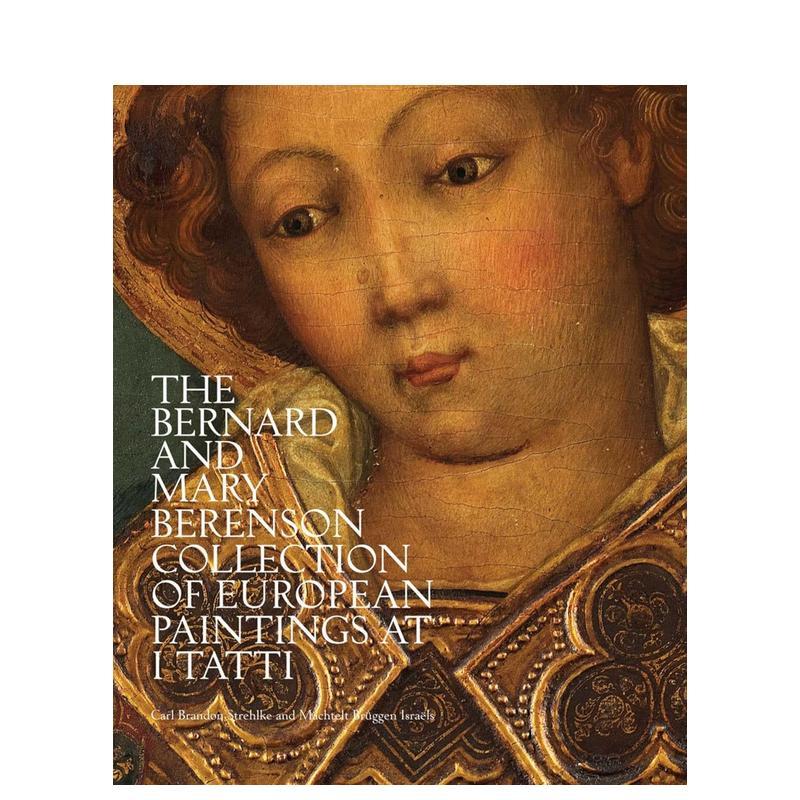 【预售】伊塔蒂的伯纳德与玛丽?贝伦森欧洲绘画收藏 Bernard and Mary Berenson Collection 英文进口原版艺术画册画集正版图书