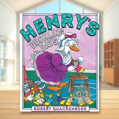 【预售】亨利的小鸭子时光英文儿童绘本动物生态环保进口原版书精装Henry'S Duckling Days QUACKENBUSH Aladdin书籍图书外版正版