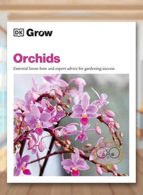 【预售】兰花：园艺基本知识与专家建议英文生活综合进口原版外版书平装14岁以上Grow Orchids : Essential Know-how and Expert书