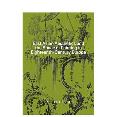 【现货】东亚美学与18世纪欧洲绘画的空间 East Asian Aesthetics and the Space of Painting 原版英文艺术画册画集