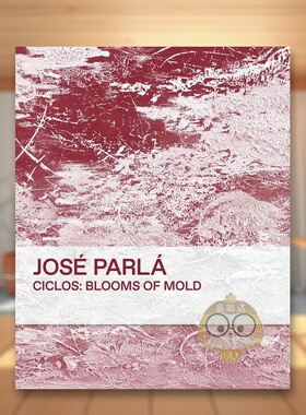 【预售】何塞·帕拉：展览目录英文博物馆展览私人收藏画册进口原版外版书精装14岁以上José Parlá Ciclos Blooms of MoldJosé