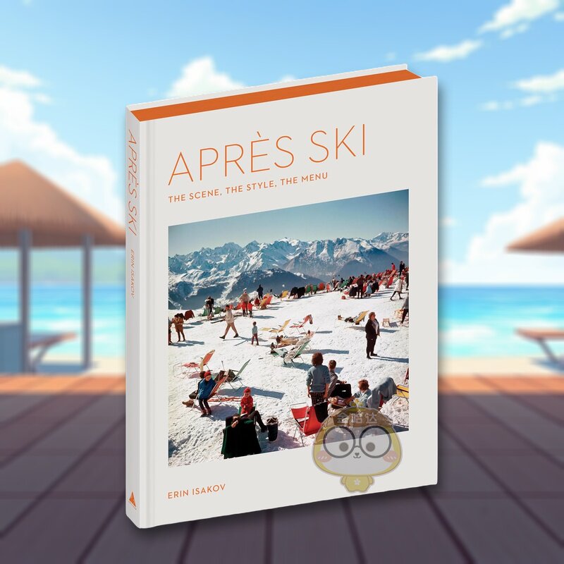 【预售】雪后时光：场景、风格与菜单 Apres Ski: The Scene， the Style， the Menu 原版英文运动进口书籍图书外版正版