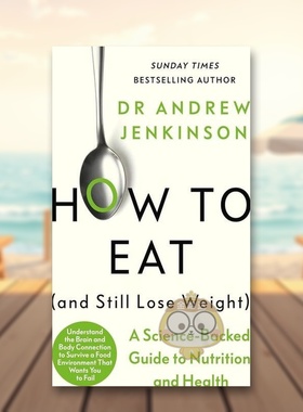 【预售】如何饮食（同时还能减肥）英文餐饮进口原版外版书精装14岁以上How to Eat (And Still Lose Weight) Dr Andrew Jenkins书