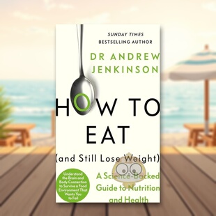 【预售】如何饮食（同时还能减肥）英文餐饮进口原版外版书精装14岁以上How to Eat (And Still Lose Weight) Dr Andrew Jenkins书