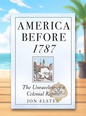 【预售】1787年前的美国：殖民政权的瓦解 America before 1787: The Unraveling of a Colonial Regime 原版英文社会科学进口书籍