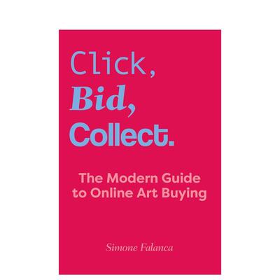 【预售】点击、竞价、收藏：现代线上艺术品购买指南 Click， Bid， Collect  原版英文艺术画册画集进口书籍图书外版正版