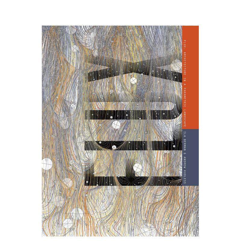 【预售】Flux: Architecture in a Parametric Landscape流动:参数化景观中的建筑 英文进口原版建筑设计图书Ila Berman