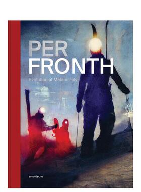 【预售】Per Fronth: Evolution of Melancholy挪威当代艺术家Per Fronth：忧郁的演变 英文进口原版艺术画册画集外文图书籍Cecil