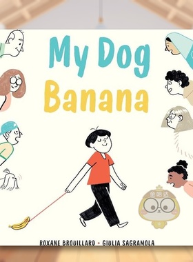 【现货】我的狗香蕉My Dog Banana英文儿童绘本人际关系6-9岁精装Giulia Sagramola进口原版书Greystone books771647939书籍图书外