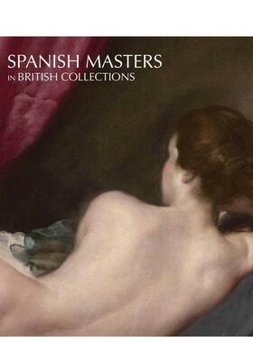 【预售】英国收藏中的西班牙大师之作 Spanish Masters in British Collections 原版英文艺术画册画集进口书籍图书外版正版