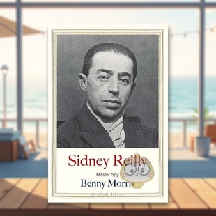 【预售】头号间谍西德尼·莱利 【Jewish Lives】Sidney Reilly: Master Spy 原版英文文学传记进口书籍图书外版正版