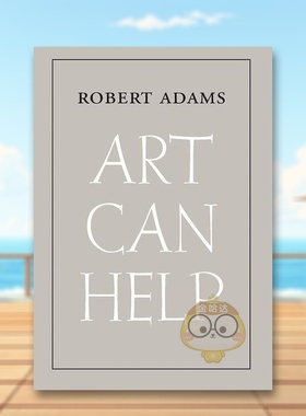 【预售】艺术能帮忙Art Can Help英文艺术总论历史理论评论Robert Adams PageYale University Press简装进口原版书300260243书籍