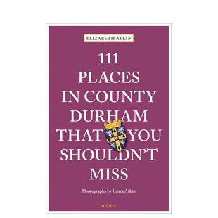 【预售】达勒姆郡不可错过的111个地方 111 Places in County Durham That You Shouldn't Mis 原版英文旅行进口书籍图书外版正版