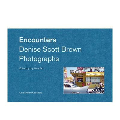 【现货】邂逅：丹妮丝·斯科特·布朗的摄影视角Encounters: Denise Scott Brown Photographs英文进口原版摄影集外文图书Denise