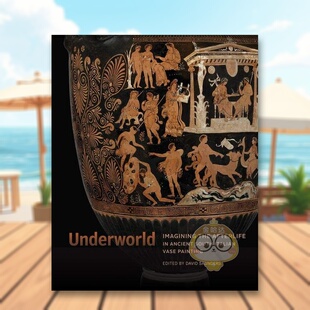 【预售】地下世界：想象古代南意大利花瓶绘画中的来世英文艺术总论历史理论评论进口原版外版书精装14岁以上Underworld: Imagin书