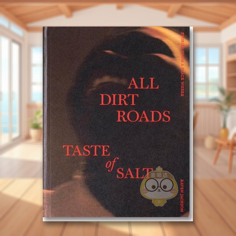 【预售】咸土之路：诗意回响 Stories From A Place Where All Dirt Roads Taste of Salt 原版英文摄影作品集 A24进口书籍图书外