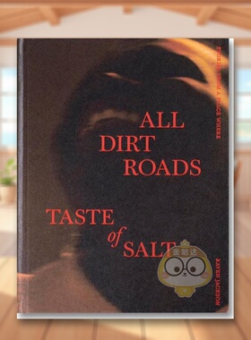 【预售】咸土之路：诗意回响 Stories From A Place Where All Dirt Roads Taste of Salt 原版英文摄影作品集 A24进口书籍图书外