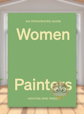 【现货】固执已见的女性画家指南【An Opinionated Guide】to Women Painters英文艺术总论历史理论评论Lucy DaviesHoxton Mini P