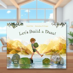 Fe书 Dam 预售 意大利插画师Mariachiara 6周岁Let‘s 建造水坝英文儿童绘本插画师进口原版 Giorgio 外版 Build 书精装