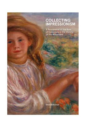 【预售】印象派收藏：收藏家在印象派运动的建立与传播中的作用 Collecting Impressionism  原版英文艺术画册画集进口书籍图书外