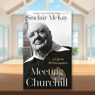 Viking 书籍图书正版 外版 Churchill Sinclair 14岁以上Meeting 会见丘吉尔英文文学传记进口原版 书精装 McKay 预售