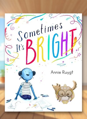 【现货】有时很明亮Sometimes It’s Bright英文儿童绘本自我认知情绪管理3-6岁精装Annie Ruygt进口原版书Boyds Mills Press书籍